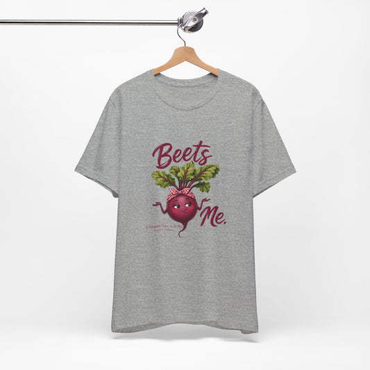 Beets Me T-Shirt — Fun with a Pun Tee for Gardeners & Foodies
